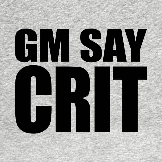 GM SAY CRIT [black] by DCLawrenceUK